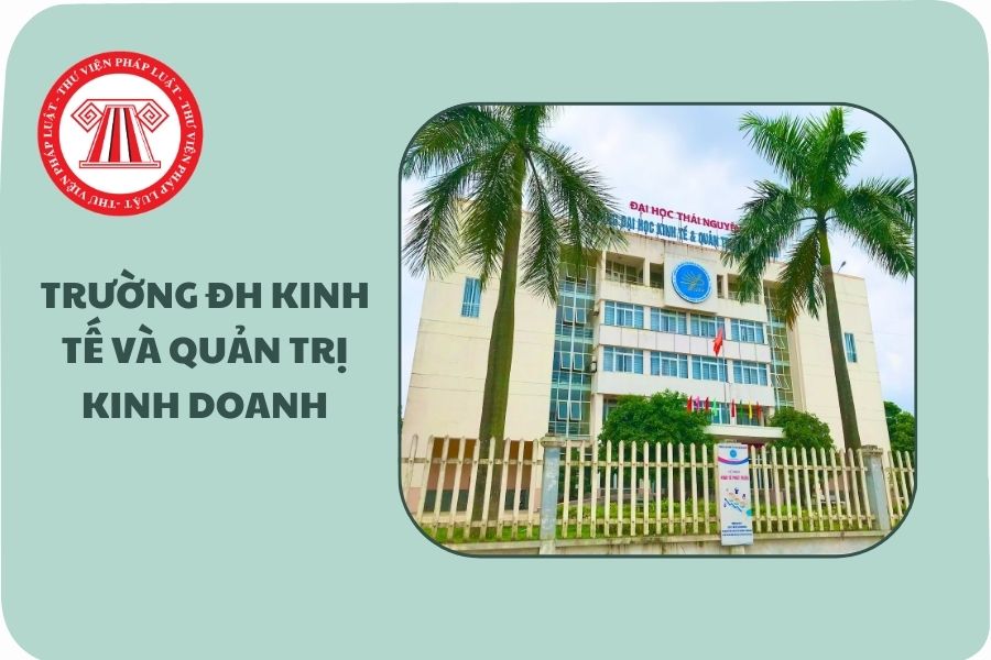 ĐIỂM CHUẨN Trường ĐH Kinh tế và Quản trị Kinh Doanh ĐH Thái Nguyên 2025 lấy bao nhiêu?