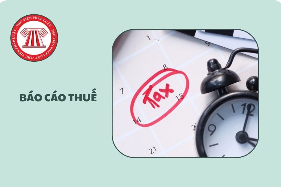 Lịch nộp các báo cáo thuế năm 2026 cập nhật mới nhất thế nào?