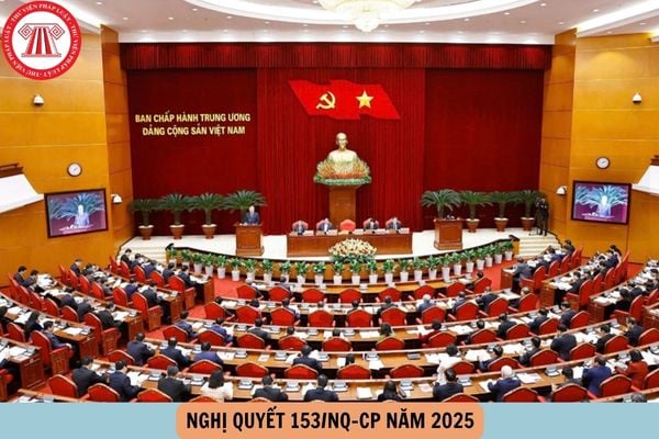 Toàn văn Nghị quyết 153 NQ CP 31/5/2025 về Chương trình hành động thực hiện Nghị quyết 59-NQ/TW về Hội nhập quốc tế trong tình hình mới như thế nào?