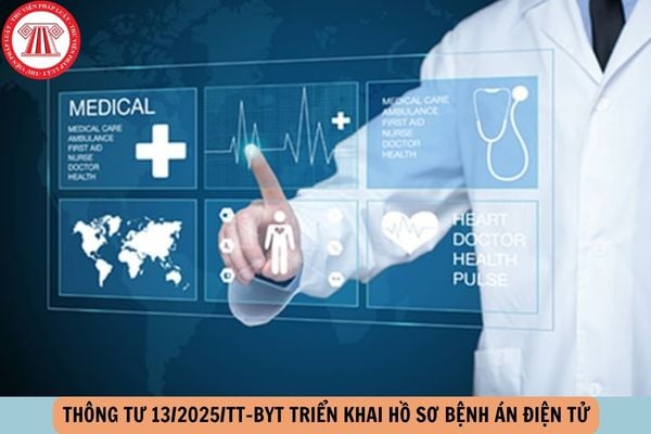 Toàn văn Thông tư 13 2025 TT BYT 06/6/2025 về hướng dẫn triển khai hồ sơ bệnh án điện tử  như thế nào?