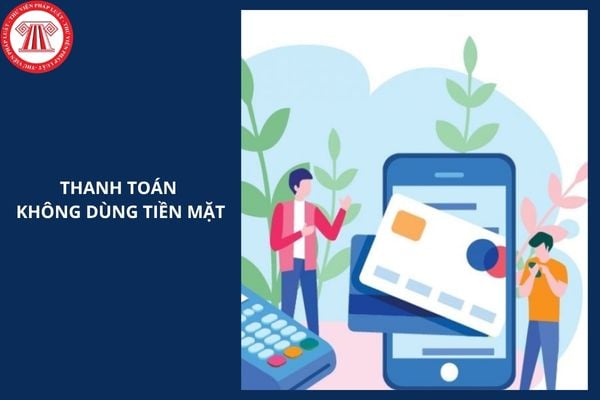 Toàn bộ 11 hình thức thanh toán không dùng tiền mặt theo Nghị định 181/2025/NĐ-CP mới nhất về thuế GTGT thế nào?