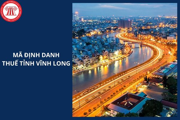 Mã định danh Thuế tỉnh Vĩnh Long là bao nhiêu?