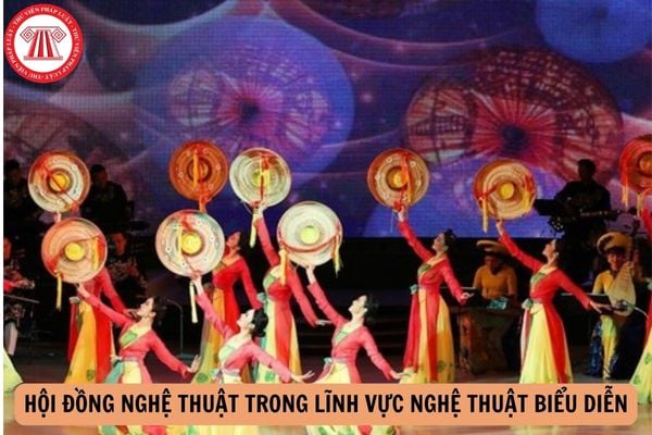 Nguyên tắc làm việc của Hội đồng nghệ thuật trong lĩnh vực nghệ thuật biểu diễn là gì? Thời hạn nhiệm kỳ là bao lâu?