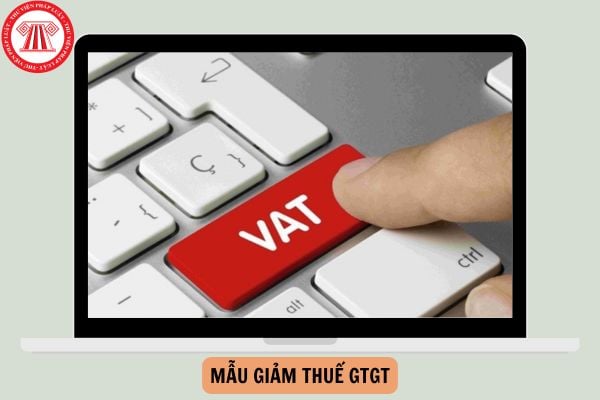 Mẫu giảm thuế GTGT theo theo Nghị định 180 từ 01/01/2025 đến hết 30/6/2025?