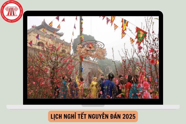 Lịch nghỉ Tết nguyên đán 2025 của 63 tỉnh thành?