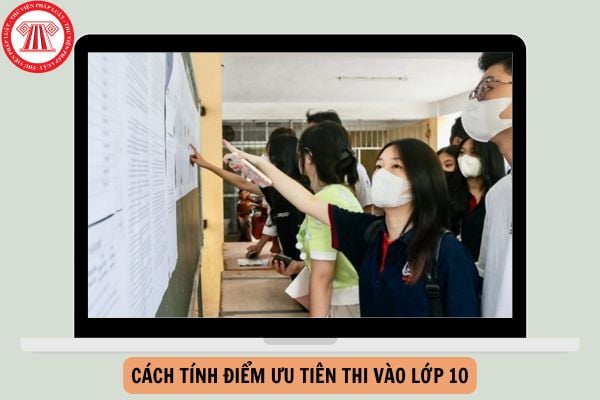 Cách tính điểm ưu tiên thi vào lớp 10 mới nhất năm 2025?