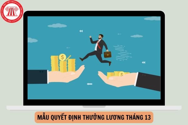 Mẫu quyết định thưởng lương tháng 13 mới nhất năm 2025?