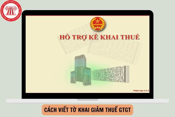 Hướng dẫn cách viết tờ khai giảm thuế GTGT theo Nghị quyết 174/2024/QH15 từ 1/1/2025 đến hết 30/6/2025?