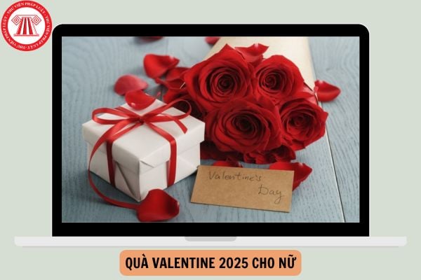 Quà valentine 2025 cho nữ ngọt ngào, ý nghĩa mới nhất?