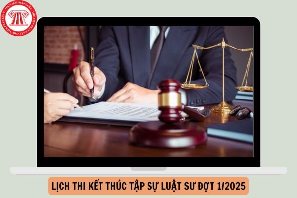 Lịch thi kết thúc tập sự luật sư đợt 1 2025 mới nhất?