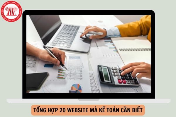 Tổng hợp 20 website mà kế toán cần biết mới nhất gồm những website nào?