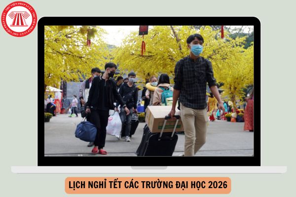 Lịch nghỉ Tết các trường Đại học 2026 mới nhất, chi tiết như thế nào?