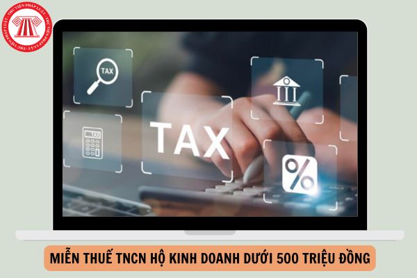 Miễn thuế TNCN hộ kinh doanh dưới 500 triệu đồng từ 1/7/2026 đúng không?