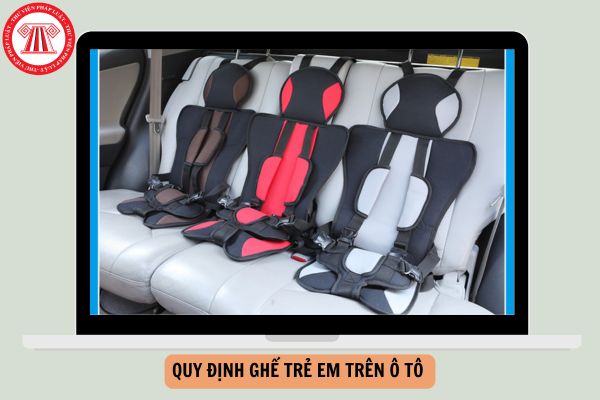 Chính thức quy định ghế trẻ em trên ô tô áp dụng từ 01/07/2026 đúng không?