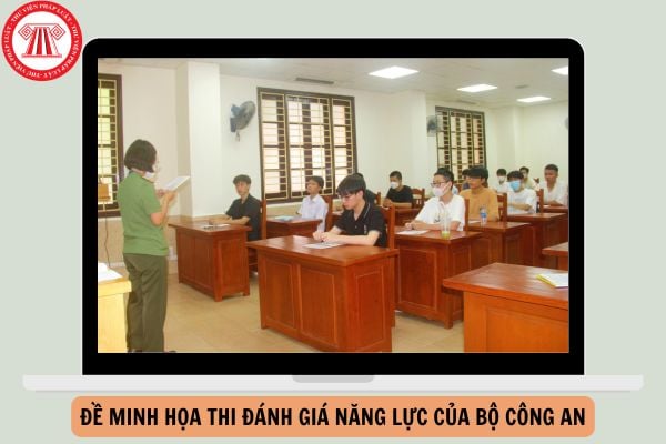 Công bố đề minh họa thi đánh giá năng lực của Bộ Công an năm 2025?