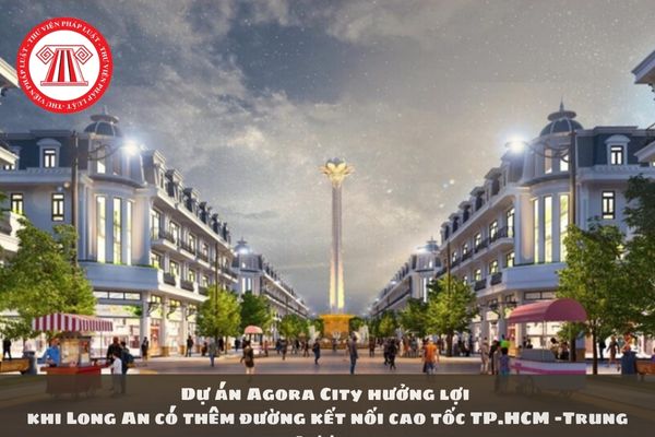 Dự án Agora City hưởng lợi khi Long An có thêm đường kết nối cao tốc TP.HCM -Trung Lương