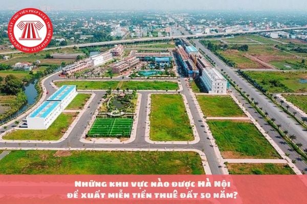 Những khu vực nào được Hà Nội đề xuất miễn tiền thuê đất 50 năm? Cập nhật giá bán đất huyện Đông Anh Hà Nội mới nhất?