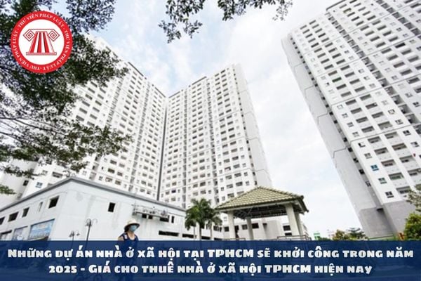 Những dự án nhà ở xã hội tại TPHCM sẽ khởi công trong năm 2025 - Giá cho thuê nhà ở xã hội TPHCM hiện nay