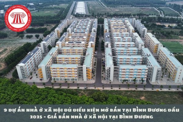 9 dự án nhà ở xã hội đủ điều kiện mở bán tại Bình Dương đầu 2025 - Giá bán nhà ở xã hội tại Bình Dương