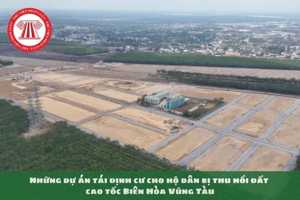 Những dự án tái định cư cho hộ dân bị thu hồi đất cao tốc Biên Hòa Vũng Tàu