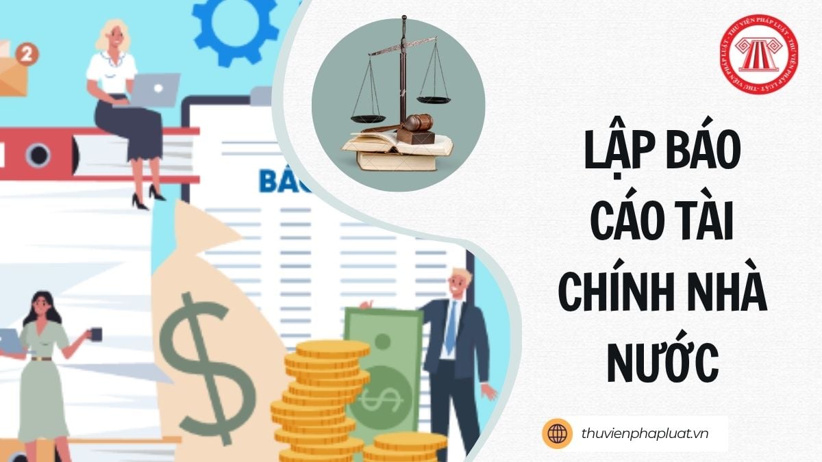Toàn văn Thông tư 51/2026/TT-BTC hướng dẫn lập Báo cáo tài chính nhà nước thế nào?