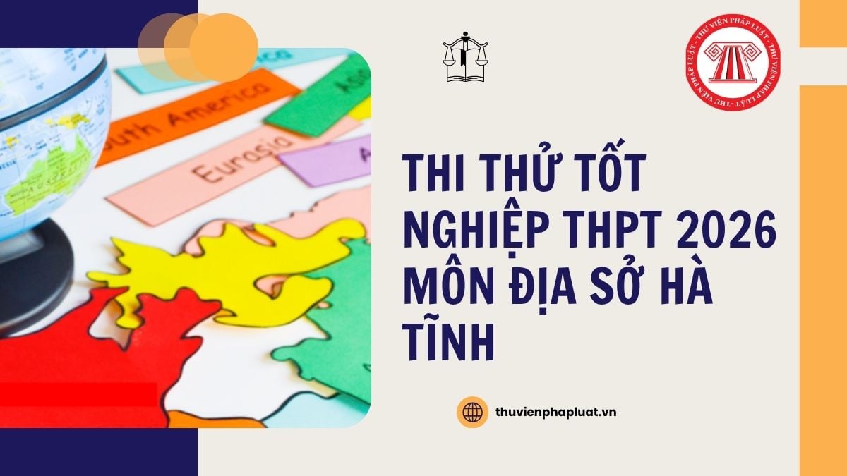 Đáp án thi thử tốt nghiệp THPT 2026 môn Địa Sở Hà Tĩnh lần 2 chi tiết thế nào?