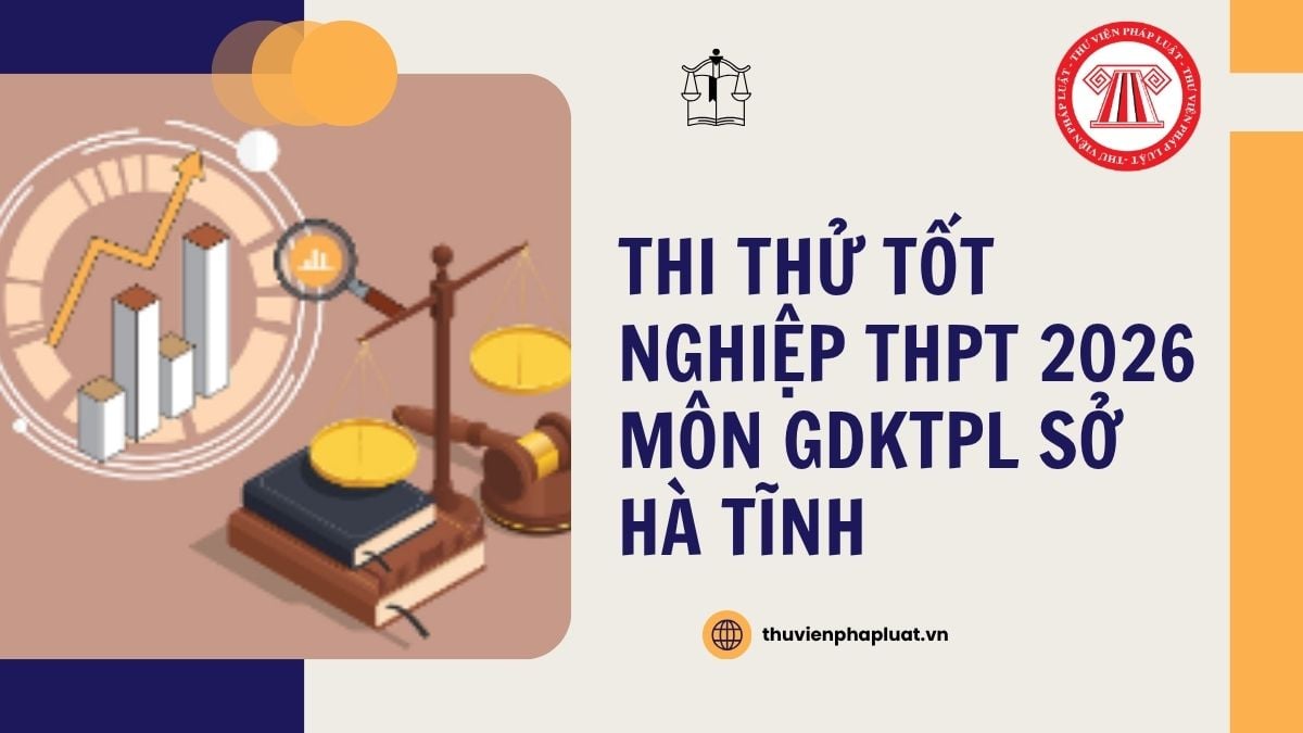 Đáp án thi thử tốt nghiệp THPT 2026 môn GDKTPL Sở Hà Tĩnh lần 2 chi tiết thế nào?