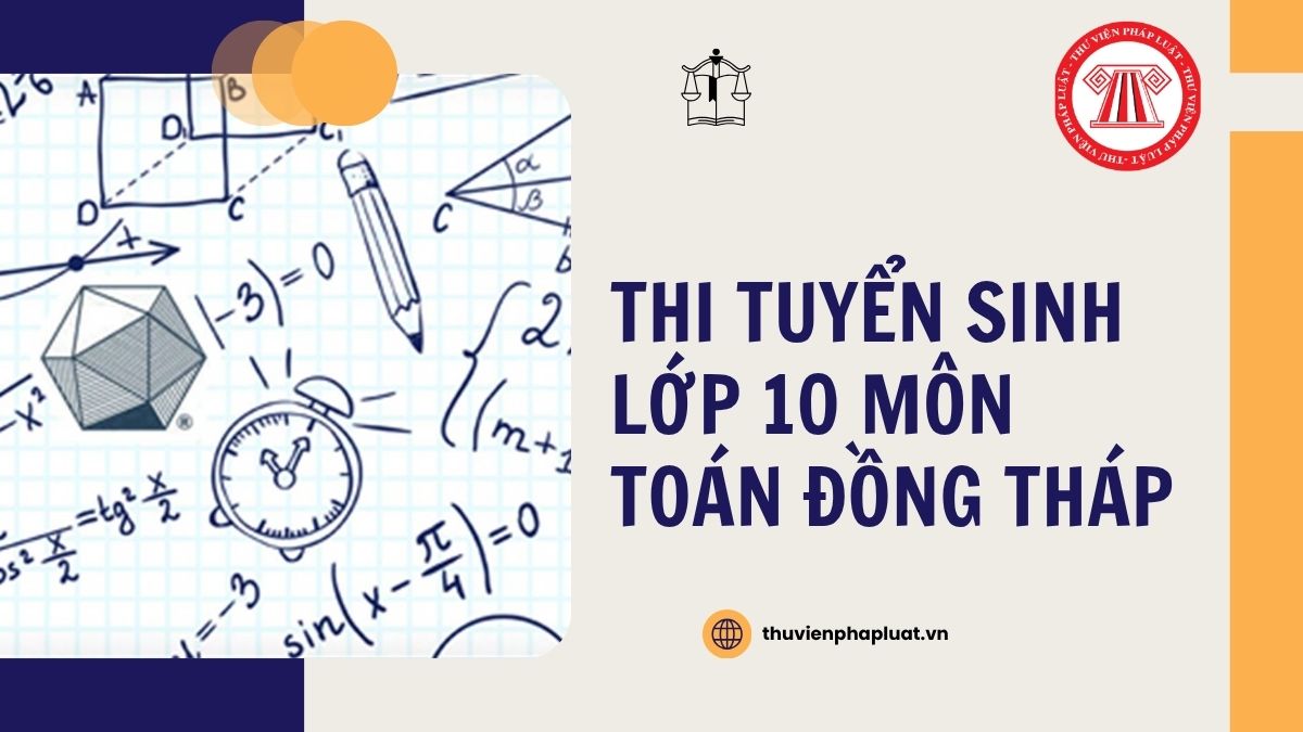 Đáp án đề thi tuyển sinh lớp 10 môn Toán Đồng Tháp 2026 chi tiết như thế nào?