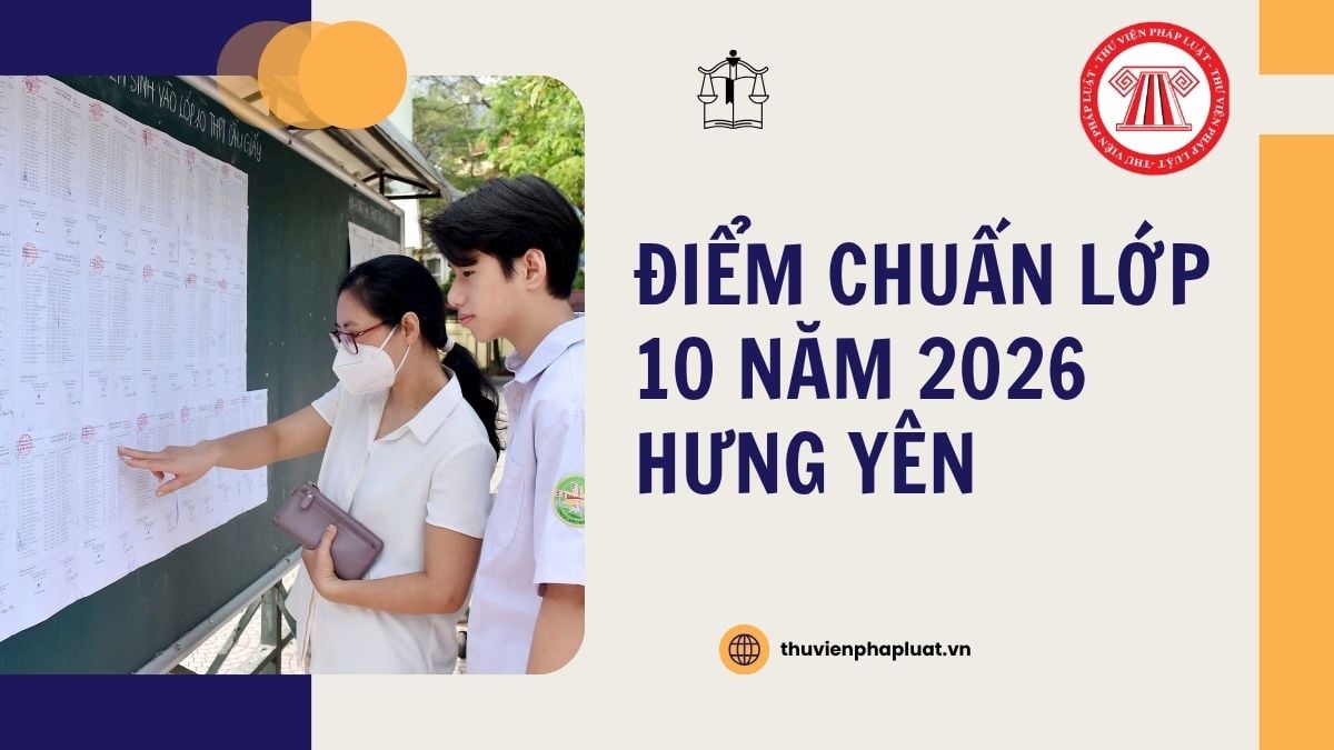 Chính thức có ĐIỂM CHUẨN lớp 10 năm 2026 Hưng Yên chi tiết thế nào?