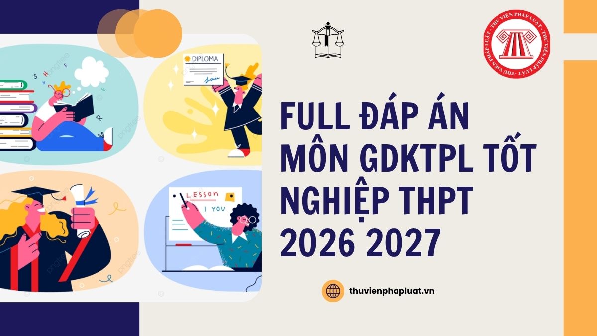 Full Đáp án môn GDKTPL mã đề 1016 tốt nghiệp THPT 2026 chi tiết thế nào?
