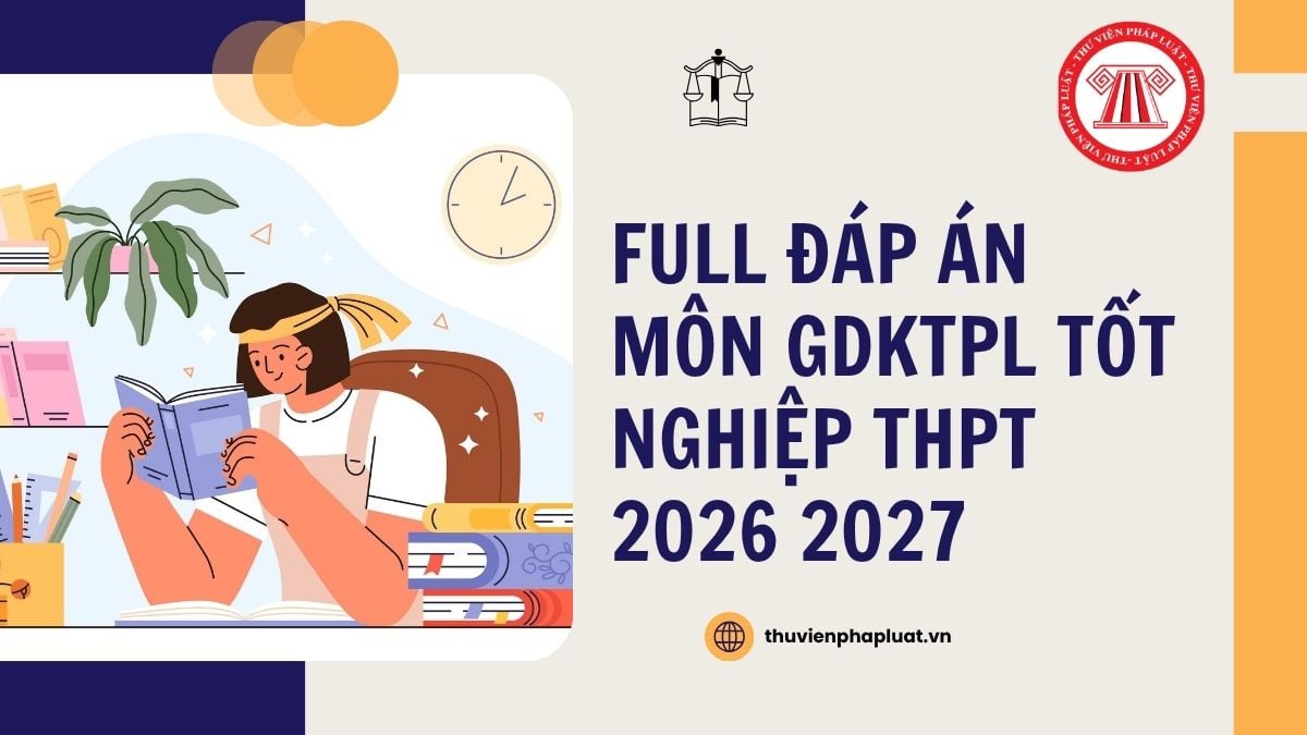 Full Đáp án môn GDKTPL mã đề 1028 tốt nghiệp THPT 2026 chi tiết thế nào?