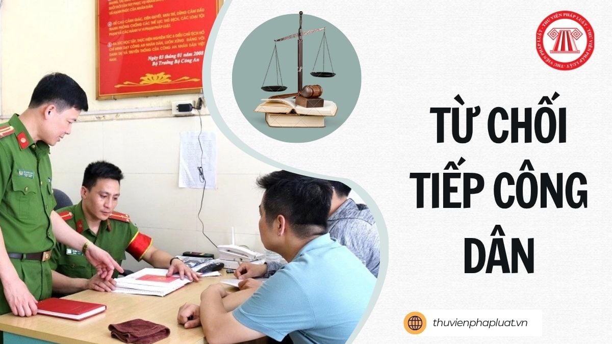Trường hợp Công an được từ chối tiếp công dân theo Thông tư 131/2026/TT-BCA thế nào?