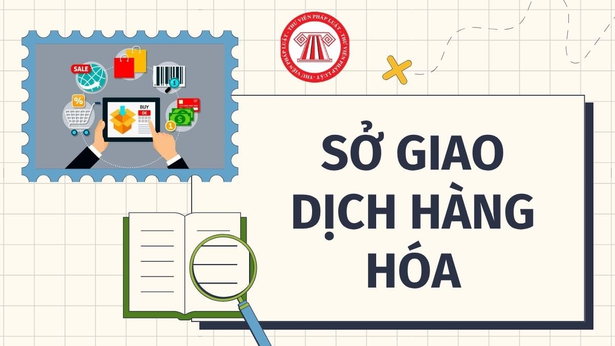 Quyền hạn và trách nhiệm của Sở giao dịch hàng hóa là gì theo Nghị định 302?