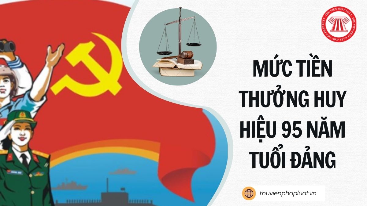 Mức tiền thưởng Huy hiệu 95 năm tuổi Đảng từ 1/7/2026 là bao nhiêu?