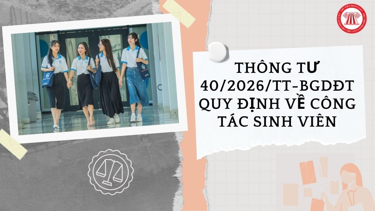 Toàn văn Thông tư 40 2026 TT BGDĐT quy định về công tác sinh viên chi tiết như thế nào?