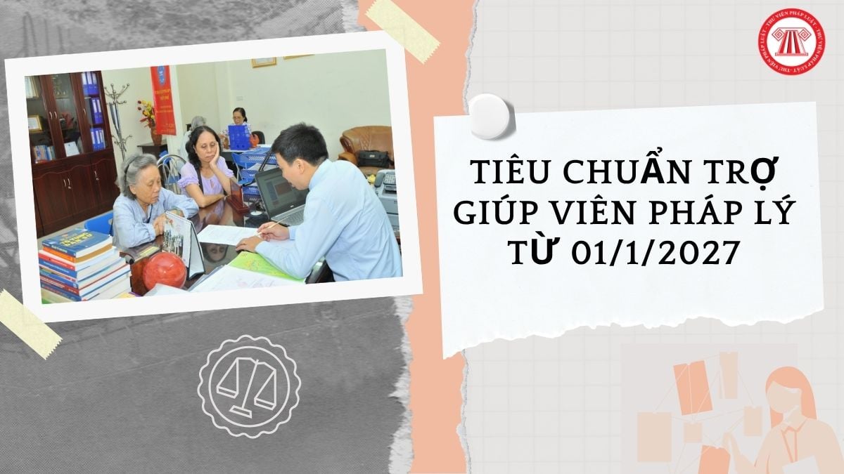 Tiêu chuẩn trợ giúp viên pháp lý từ 01/1/2027 chi tiết như thế nào?