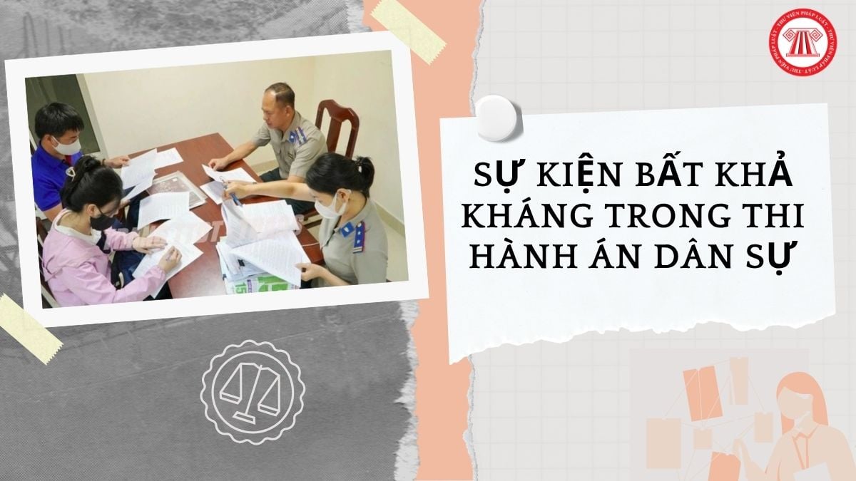 Sự kiện bất khả kháng trong thi hành án dân sự là gì?