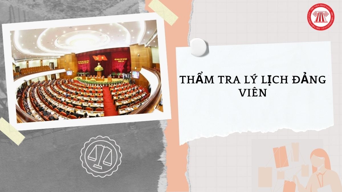 Thẩm tra lý lịch đảng viên gồm những ai theo Hướng dẫn 01?