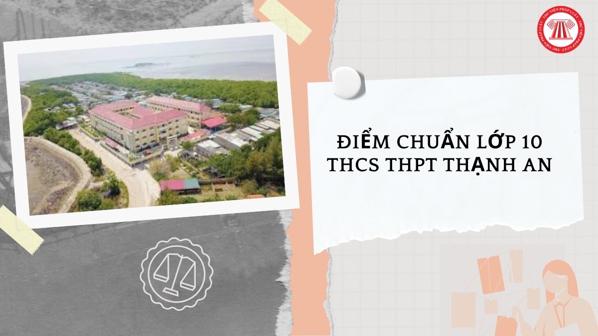 Điểm chuẩn trúng tuyển vào lớp 10 THCS THPT Thạnh An năm học 2026 2027 bao nhiêu?