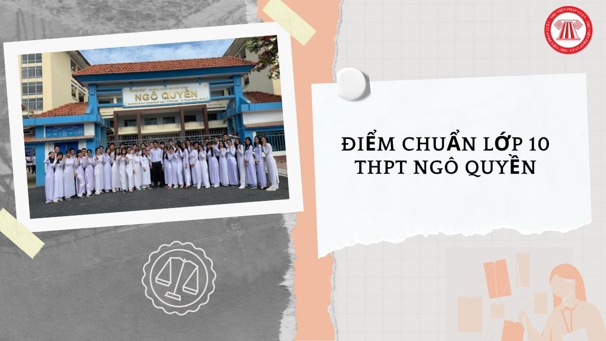 Điểm chuẩn trúng tuyển vào lớp 10 THPT Ngô Quyền TPHCM năm học 2026 2027 bao nhiêu?