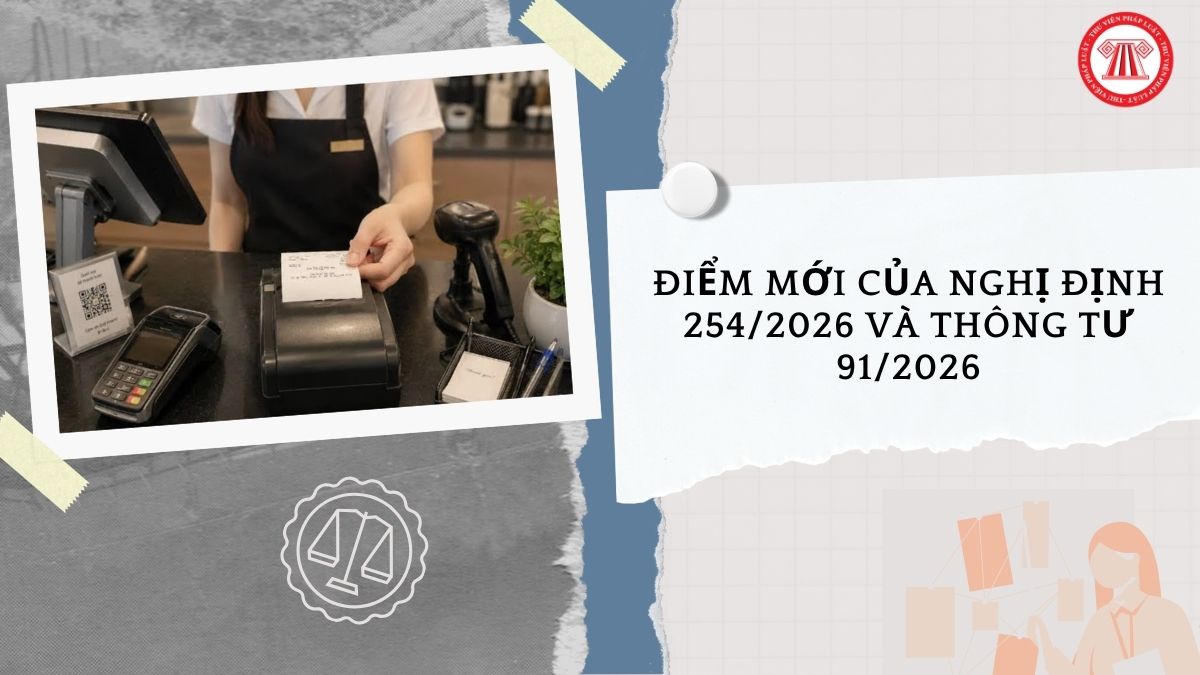 Công văn 4831 CT CS Cục Thuế hướng dẫn điểm mới của Nghị định 254/2026 và Thông tư 91/2026 hóa đơn điện tử, chứng từ điện tử như thế nào?