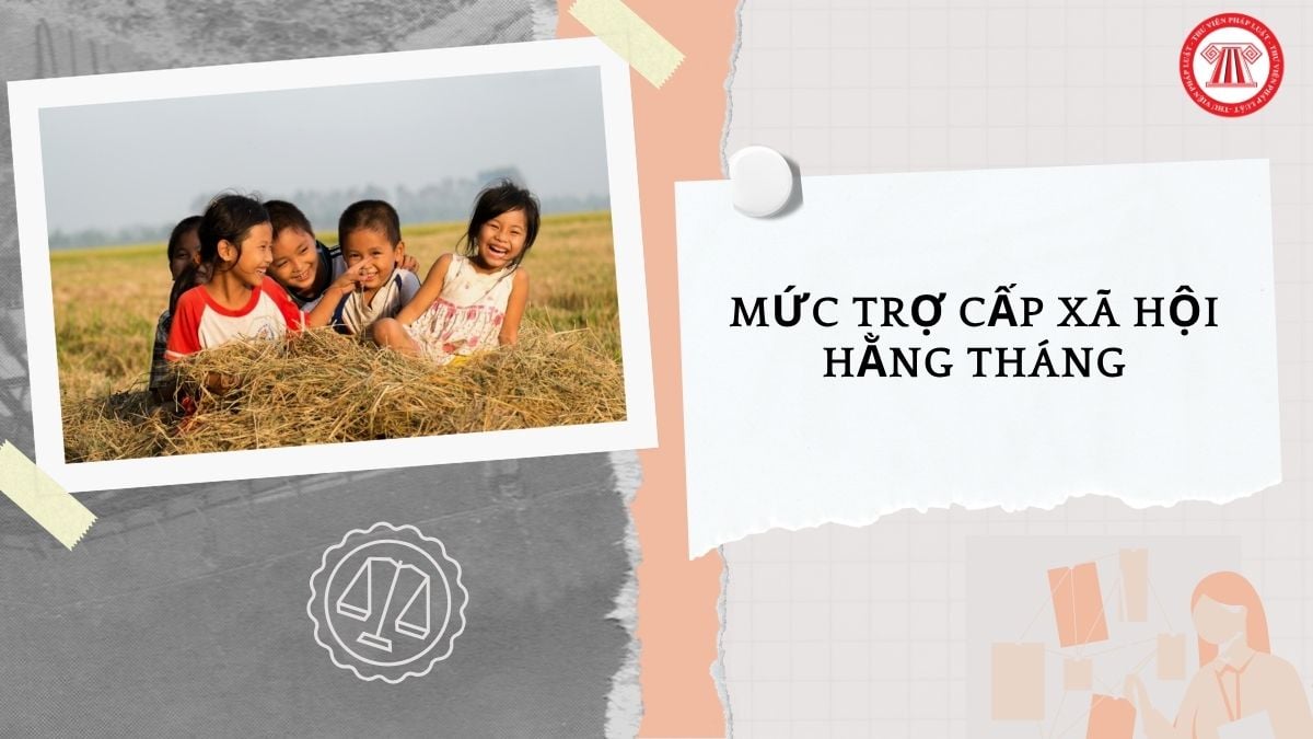 Mức trợ cấp xã hội hằng tháng đối với trẻ em dưới 03 tuổi thuộc diện hộ nghèo, hộ cận nghèo năm 2026 là bao nhiêu?