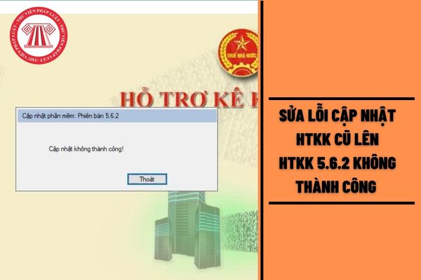 Sửa lỗi cập nhật HTKK cũ lên HTKK 5.6.2 không thành công như thế nào?