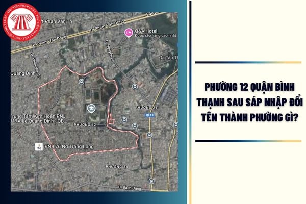 Phường 12 Quận Bình Thạnh sau sáp nhập đổi tên thành phường gì?