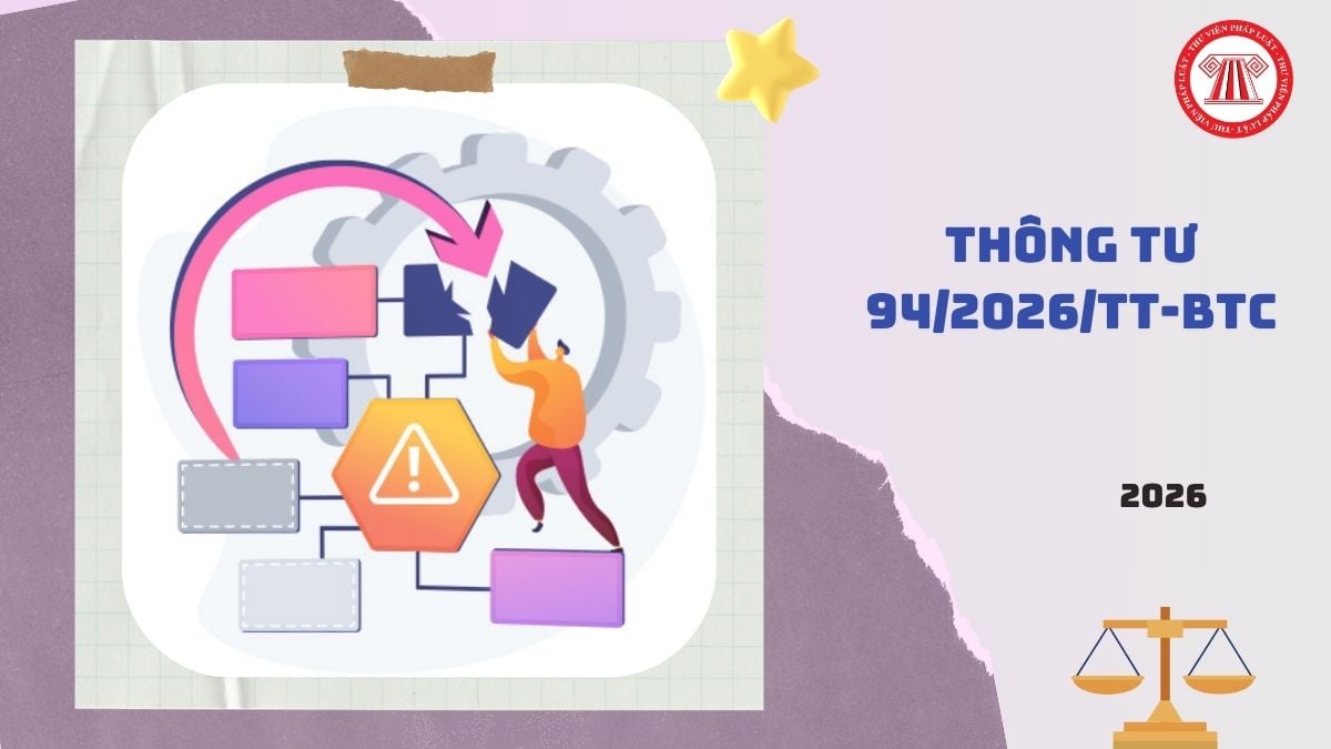 Toàn văn Thông tư 94/2026/TT-BTC về quản lý tuân thủ, quản lý rủi ro trong quản lý thuế ra sao?