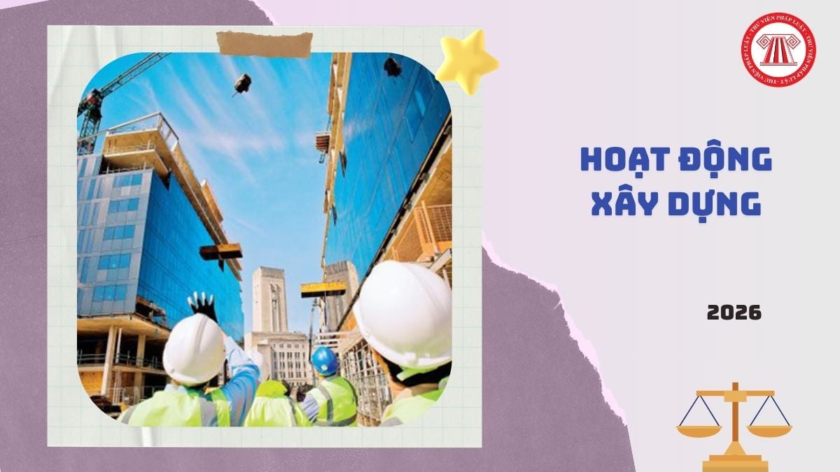 Trình tự cấp, thu hồi chứng chỉ hành nghề hoạt động xây dựng từ 01/7/2026 ra sao?