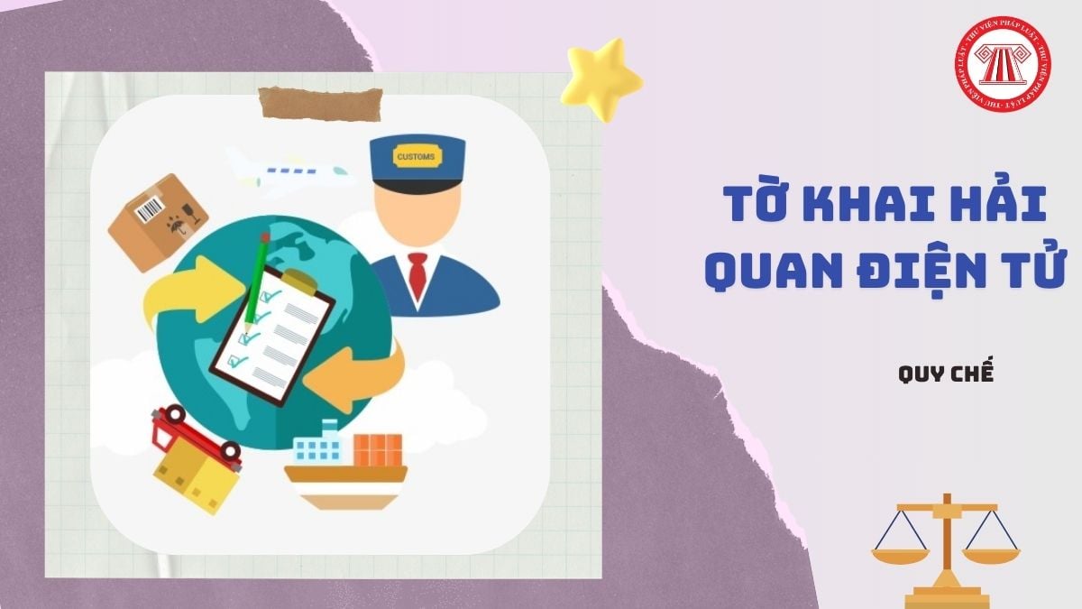 Toàn văn Dự thảo Quy chế cung cấp, sử dụng thông tin tờ khai hải quan điện tử chi tiết ra sao? 
