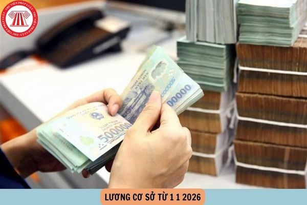 Lương cơ sở từ 1 1 2026