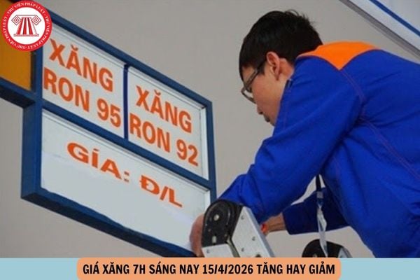 Giá xăng 7h30 sáng nay 15 4
