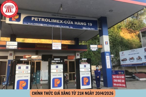 CHÍNH THỨC giá xăng từ 21H ngày 20 4